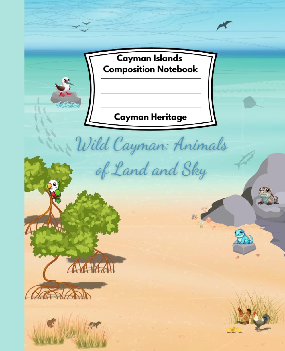 Cayman Islands Composition Notebook: Wild Cayman: Animals of Land and Sky.